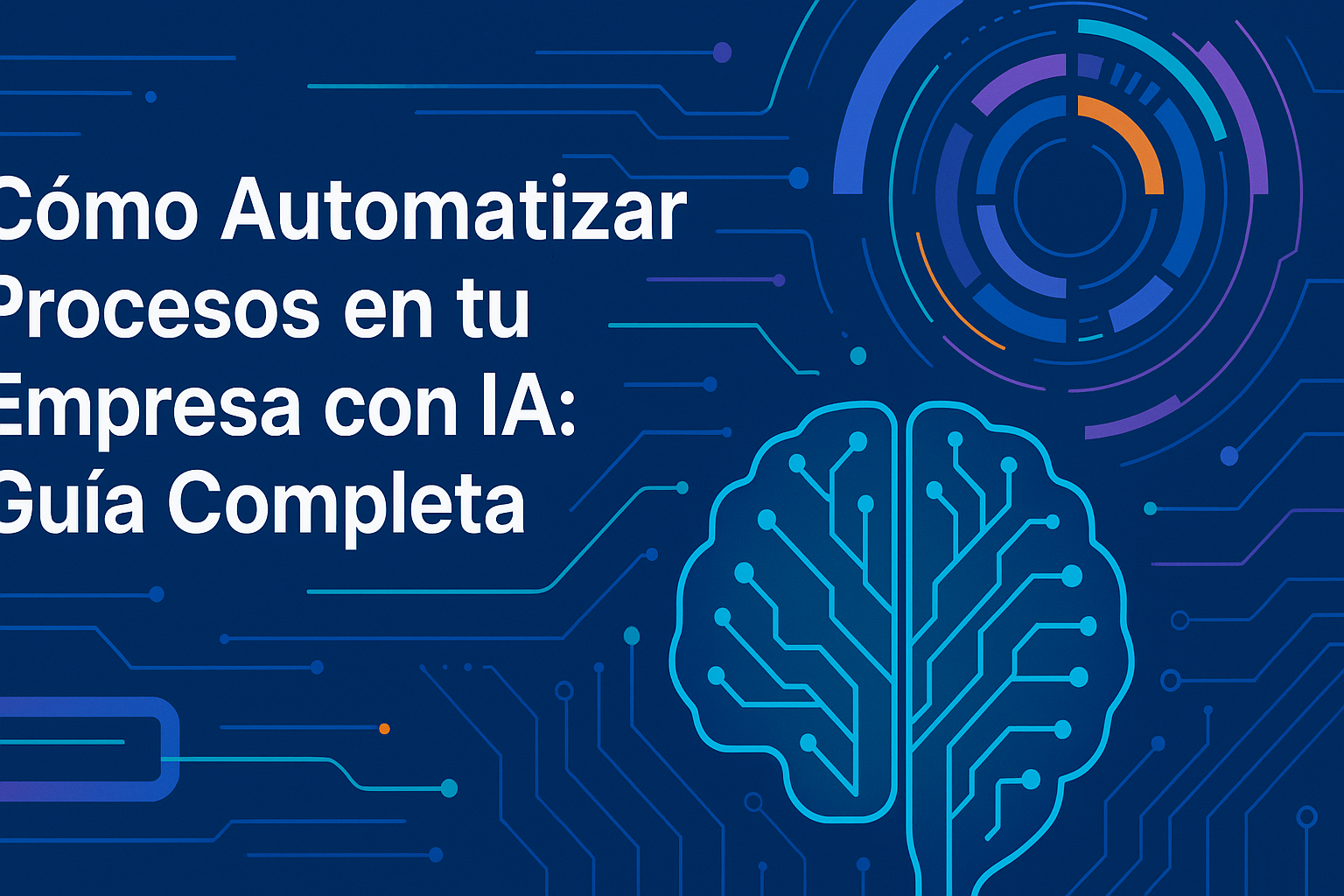 Cómo Automatizar Procesos en tu Empresa con IA: Guía Completa
