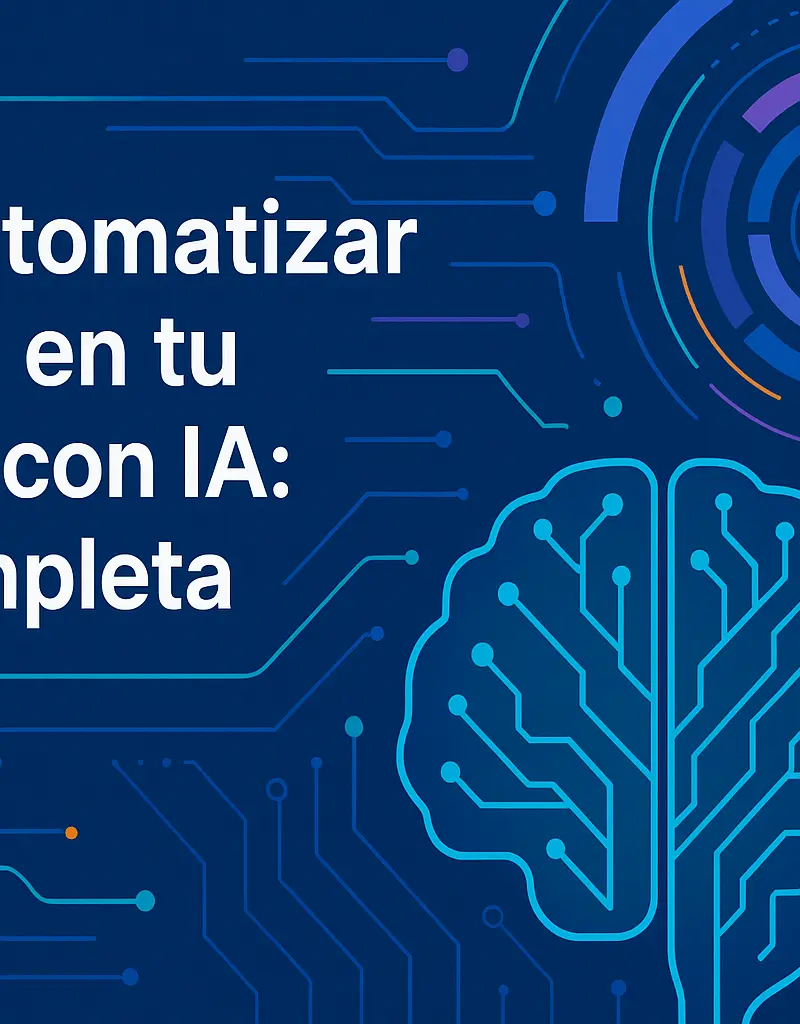 Cómo Automatizar Procesos en tu Empresa con IA: Guía Completa